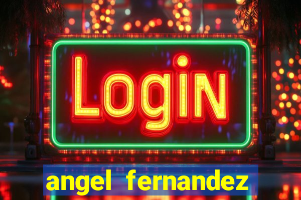 angel fernandez only fans